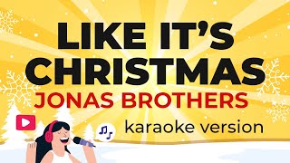 Jonas Brothers  Like Its Christmas Karaoke Version [upl. by Harle534]