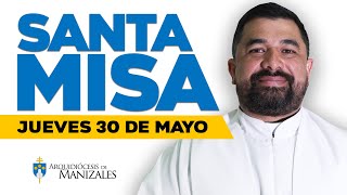 🙌 MISA DE HOY jueves 30 de mayo de 2024 P Hugo Armando Arquidiócesis de Manizales ▶️misadehoy [upl. by Tnerual]