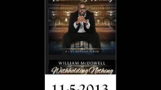 William McDowell Withholding nothing Live 2013 [upl. by Nations]