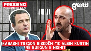 Kabashi tregon bisedën me Kurtin në burgun e Nishit  E pritën mirë por sjelljet jo në rregull  T7 [upl. by Shimberg535]