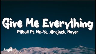 Pitbull  Give Me Everything Lyrics Ft NeYo Afrojack Nayer [upl. by Sivia]