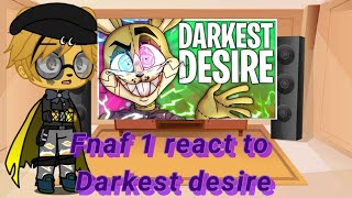 Fnaf 1 react to Darkest desire [upl. by Refinnej762]