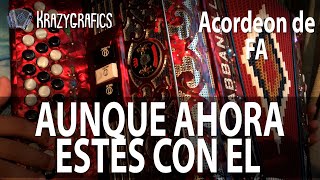 Aunque ahora estés con el  Calibre 50  FA en acordeon de FA [upl. by Accalia]