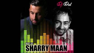 Best of Sharry Maan  DJ DAL Remix [upl. by Bible]