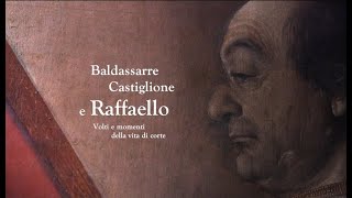 quotBaldassarre Castiglione e Raffaello  Volti e momenti della vita di cortequot [upl. by Nnek]