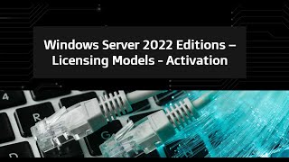 03Windows Server Editions  Licensing  Activation [upl. by Gosney]