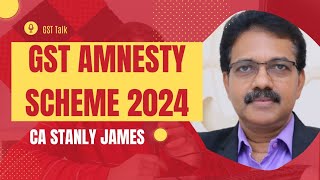 Proposal of GST Amnesty Scheme 2024 [upl. by Ecirtap545]