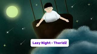 Lazy Night  TheridZ Official Audio [upl. by Nnaarual]