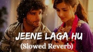 Jeene Laga Hoon Slowed  Reverb  Atif Aslam Shreya Ghoshal  best lofi song [upl. by Ecargyram83]