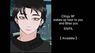 Clingy BF wakes up next to you and bites u  FILEN【 Arcaddia 】 [upl. by Poore]