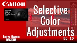 10 Selective Color Adjustments  Canon DPP 4 [upl. by Blondelle]