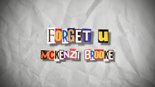 McKenzi Brooke  Forget U Official Lyric Video [upl. by Edholm]