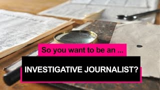 So you want to be an investigative journalist [upl. by Trebmal]