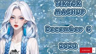 TIKTOK MASHUP DECEMBER 6 2023PHILIPPINES TRENDING TIKTOK VIRAL [upl. by Sivraj90]