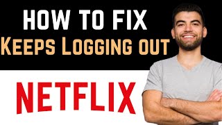 ✅ How To Fix Netflix Keeps Logging Me Out Full Guide [upl. by Notlehs]