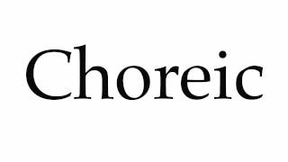 How to Pronounce Choreic [upl. by Oyr]