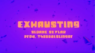 Sloane Skylar  Exhausting Official Lyric Video [upl. by Homovec763]