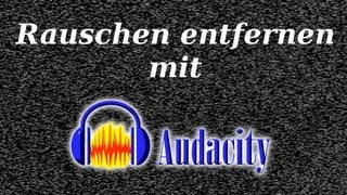 Rauschen entfernen  Audacity Tutorial Deutsch [upl. by Nitsug118]