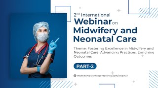 2nd International Webinar on Midwifery and Neonatal Care  November 2023  Part 2 [upl. by Monarski]