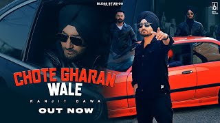 Ranjit Bawa  Chote Gharan Wale Official Video [upl. by Eiraminot500]