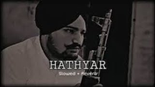 Hathyar Punjabi full song slowed and reverb Sidhu Moose wala hit song Punjabi song [upl. by Ahoufe]