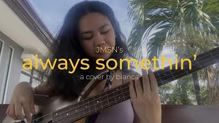 Always Somethin’ by JMSN Bass Cover [upl. by Euqinommod]