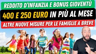 💶 REDDITO DI INFANZIA E BONUS GIOVENTÙ 400 e 250 euro in più al mese [upl. by Ramsden448]