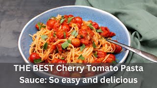 Incredible Cherry Tomato Pasta Sauce  Ready in Minutes [upl. by Borek769]