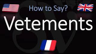 How to Pronounce Vetements CORRECTLY Meaning  French amp English Pronunciation [upl. by Nnaillij]