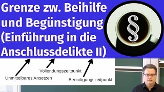 Grenze zwischen Beihilfe und Begünstigung Einführung in die Anschlussdelikte II [upl. by Alecia]