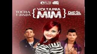 MC TOCHA E DADÁ BOLADÃO E DAMA EXCLUSIVA  VOLTA PRA MIM  MÚSICA NOVA [upl. by Ruby424]