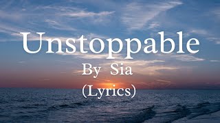 Sia  Unstoppable Song Lyrics [upl. by Haskins]