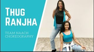 Thug Ranjha l Team Naach Choreography l Akasa Singh [upl. by Richman]