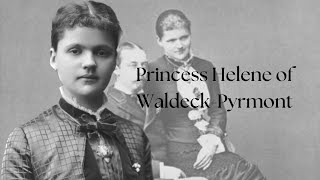 Princess Helene of WaldeckPyrmont [upl. by Dulcie]