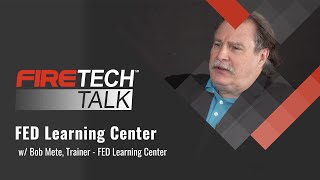 FireTech Talk FED Learning Center┃Ft Bob Mete [upl. by Polly425]