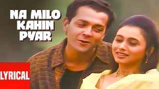 Na Milo Kahin Pyar Lyrical Video  Badal  Sonu Nigam Kavita Krishnamurthy  Bobby Deol Rani M [upl. by Minton768]