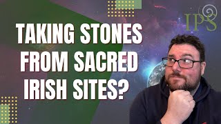 When is it Okay to Take Stones from Sacred Sites  Jon OSullivan at the Irish Pagan School [upl. by Wehrle]