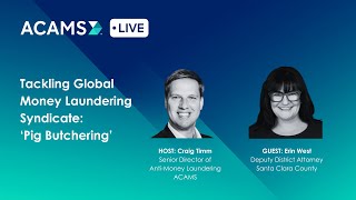 ACAMS Live Tackling Global Money Laundering Syndicate  ‘Pig Butchering’ with Erin West [upl. by Aihcats]