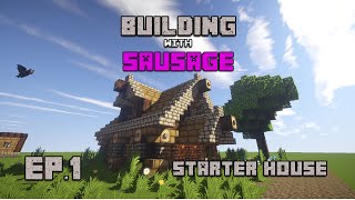 Minecraft  Building with Sausage  Ep1  Starter House [upl. by Cinamod533]