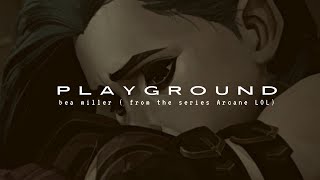 Bea Miller  Playground 𝙨𝙡𝙤𝙬𝙚𝙙  𝙧𝙚𝙫𝙚𝙧𝙗 I from the series Arcane I League of Legends [upl. by Acinomahs194]