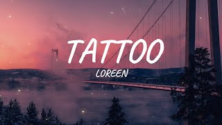 TATTOO LOREEN LYRICS [upl. by Hgielrahc]