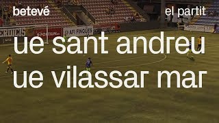 UE Sant Andreu  UE Vilassar Mar el partit  betevé Tercera Divisió [upl. by Ennoirb]