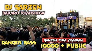 Dj SarZen Bakaro Roadshow 10000Public Ganesh Puja Visarjan Danger Bass [upl. by Esined410]