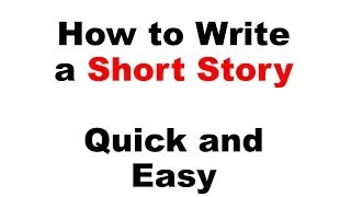 How to Write a Short Story  Quick and Easy [upl. by Margie244]