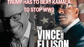 Vince Everett Ellison Trump Has To Beat Kamala to Stop WW3 [upl. by Garneau]