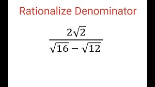 RATIONALIZE DENOMINATOR 2sqrt2sqrt16  sqrt12 [upl. by Clayberg]