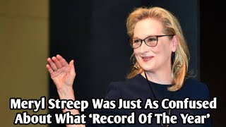 Meryl Streep Was Just As Confused About What ‘Record Of The Year’ Is As We Are [upl. by Anuahsar]