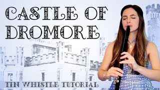 Castle Of Dromore  Traditional Irish BalladLullaby  Tin Whistle Tabs Tutorial [upl. by Drofnas765]