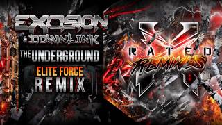 Excision amp Downlink  The Underground Elite Force Remix  X Rated Remixes [upl. by Arrekahs213]