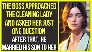 The boss approached cleaning lady and asked her a question After that he married his son to her [upl. by Alram998]